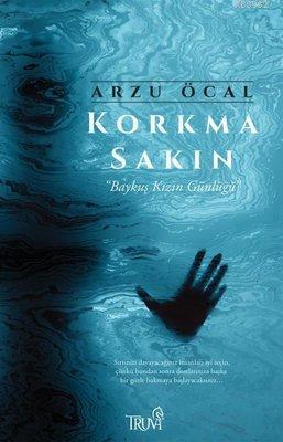 Korkma Sakın; Baykuş Kızın Günlüğü | Arzu Öcal | Truva Yayınları