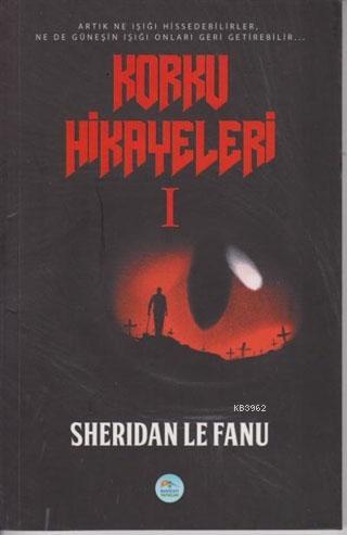 Korku Hikayeleri 1 | Sheridan Le Fanu | Maviçatı Yayınları