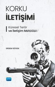 Korku İletişimi;Küresel Terör ve İletişim Metotları | Erdem Güven | No