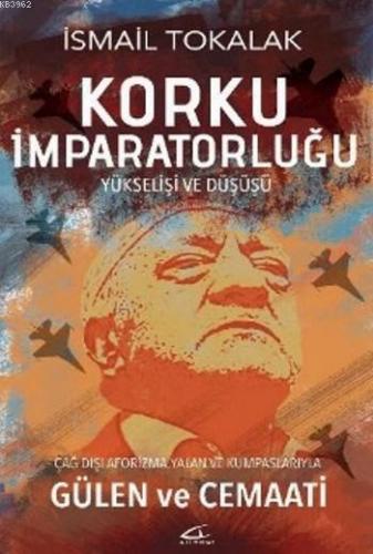 Korku İmparatorluğu; Yükselişi ve Düşüşü | İsmail Tokalak | Asi Kitap 