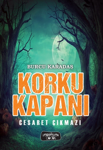 Korku Kapanı – Cesaret Çıkmazı | Burcu Karadaş | Yediveren Çocuk Yayın