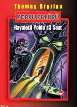 Korku Kulübü 1; Hayaletli Yolda 13 Saat | Thomas Brezina | Beyaz Balin