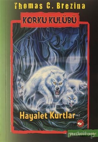 Korku Kulübü 16 - Hayalet Kurtlar | Thomas C. Brezina | Beyaz Balina Y