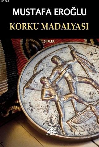 Korku Madalyası Şiirler | Mustafa Eroğlu | Artshop Yayıncılık