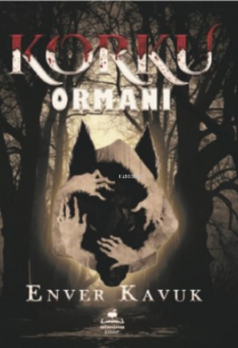 Korku Ormanı | Enver Kavuk | Almina Kitap