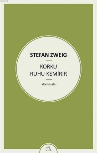 Korku Ruhu Kemirir; Aforizmalar | Stefan Zweig | Aylak Adam