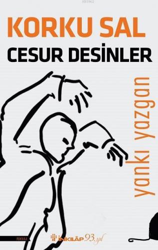 Korku Sal Cesur Desinler | Yankı Yazgan | İnkılâp Kitabevi