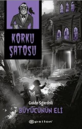 Korku Şatosu-Büyücünün Eli | Guido Sgardoli | Epsilon Yayınevi