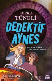 Korku Tüneli (Dedektif Aynes) | Jean Luc Luciani | Carpe Diem Kitap