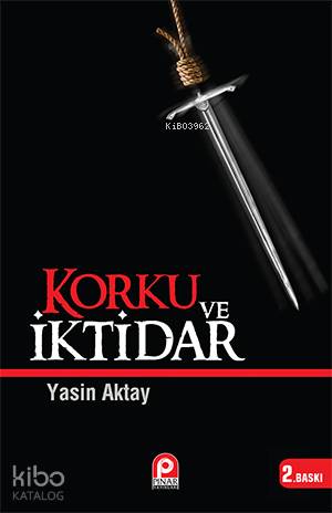 Korku ve İktidar | Yasin Aktay | Pınar Yayınları