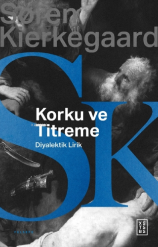 Korku ve Titreme;Johannes de silentio’dan Diyalektik Lirik | Soren Kie