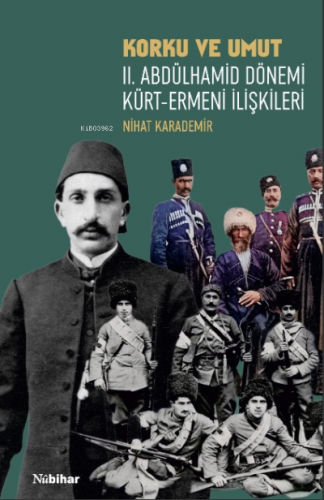 Korku ve Umut: II. Abdülhamid Dönemi Kürt-Ermeni İlişkileri | Nihat Ka