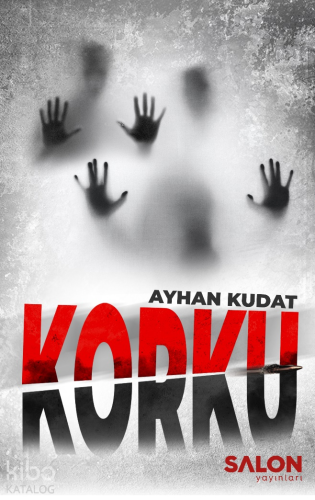 Korku | Ayhan Kudat | Salon Yayınları