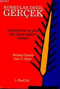 Korkular Değil Gerçek; Çocuklarınız ve Sizin İçin Çevre Eğitim Rehberi