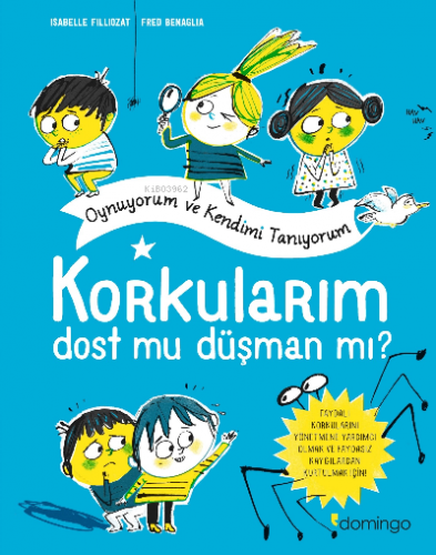 Korkularım Dost mu Düşman mı? | Isabelle Filliozat | Domingo Yayınevi