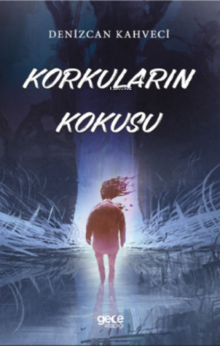 Korkuların Kokusu | Denizcan Kahveci | Gece Kitaplığı Yayınları