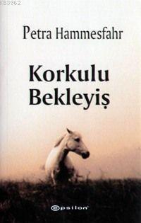 Korkulu Bekleyiş | Petra Hammesfahr | Epsilon Yayınevi