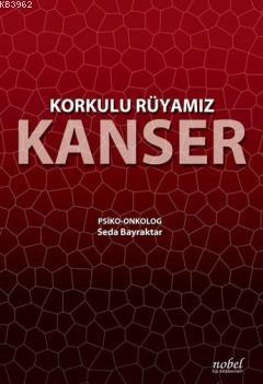 Korkulu Rüyamız Kanser | Seda Bayraktar | Nobel Tıp Kitabevi