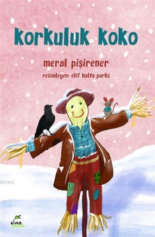 Korkuluk Koko | Meral Pişirener | Elma Yayınevi