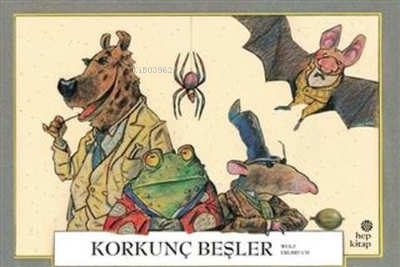 Korkunç Beşler | Wolf Erlbruch | Hep Kitap