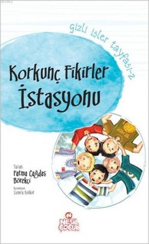 Korkunç Fikirler İstasyonu; Gizli İşler Tayfası - 2, 10+ Yaş | Fatma Ç