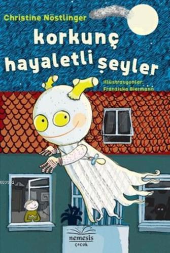 Korkunç Hayaletli Şeyler (Ciltli) | Christine Nöstlinger | Nemesis Kit