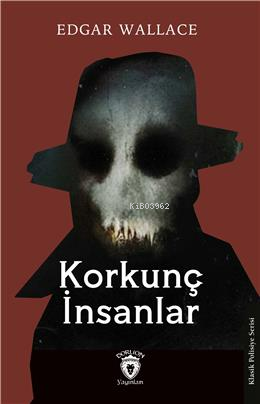 Korkunç İnsanlar | Edgar Wallace | Dorlion Yayınevi