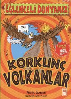 Korkunç Volkanlar | Anita Ganeri | Eğlenceli Bilgi Yayınları