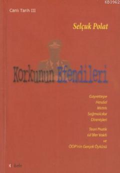 Korkunun Efendileri (Canlı Tarih 3) | Selçuk Polat | Kibele Yayınları