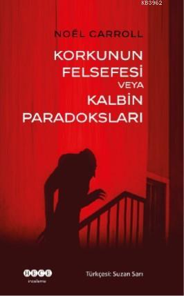 Korkunun Felsefesi veya Kalbin Paradoksları | Noel Carroll | Hece Yayı