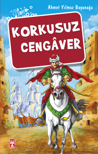 Korkusuz Cengaver | Ahmet Yılmaz Boyunağa | İlk Genç Timaş Yayınları