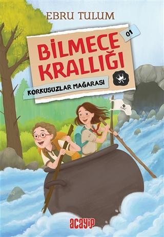 Korkusuzlar Mağarası - Bilmece Krallığı 01 | Ebru Tulum | Acayip Kitap