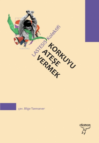 Korkuyu Ateşe Vermek;Bir Manifesto | Kolektif | Otonom Yayıncılık