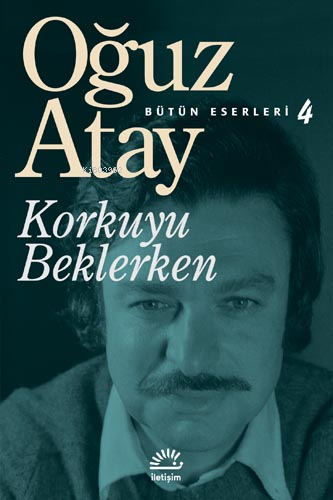 Korkuyu Beklerken | Oğuz Atay | İletişim Yayınları