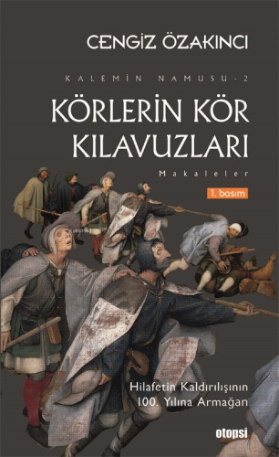 Körlerin Kör Kılavuzları;Kalemin Namusu 2 – Makaleler | Cenzgiz Özakın