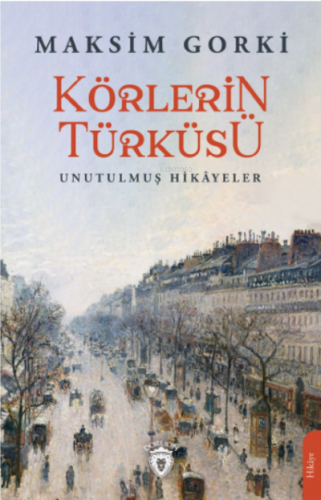 Körlerin Türküsü;Unutulmuş Hikâyeler | Maksim Gorki | Dorlion Yayınevi