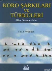 Koro Şarkıları ve Türküleri | Salih Aydoğan | Arkadaş Yayınevi