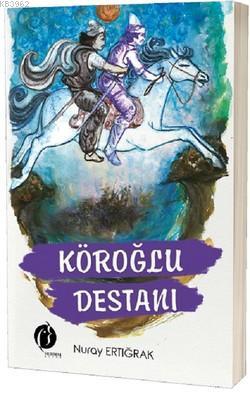 Köroğlu Destanı | Nuray Ertığrak | Herdem Kitap