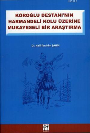 Köroğlu Destanının Harmandeli Kolu Üzerine Mukayeseli Bir Araştırma | 