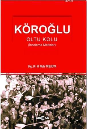 Köroğlu; Oltu Kolu | Mete Taşlıova | Akçağ Basım Yayım Pazarlama