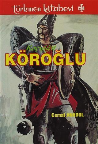 Köroğlu | Cemal Anadol | Türkmen Kitabevi