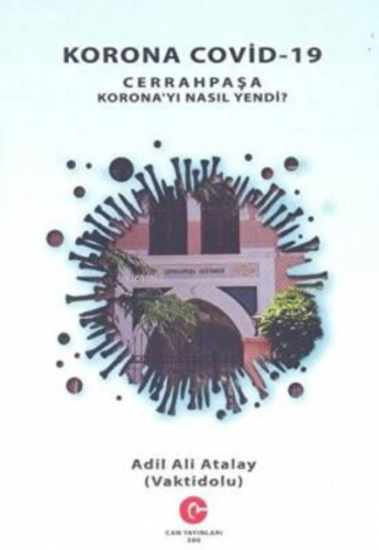 Korona Covid-19 Cehrahpaşa Korona’Yı Nasıl Yendi | Adil Ali Atalay Vak