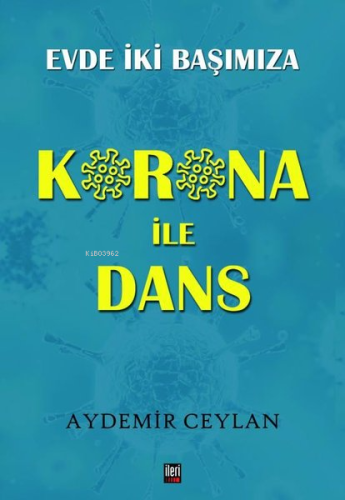 Korona İle Dans;Evde İki Başımıza | Aydemir Ceylan | İleri Yayınları