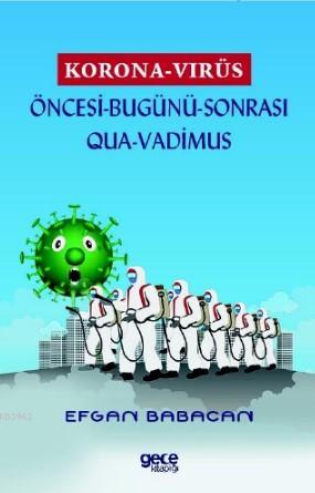 Korona Virüs; Öncesi - Bugünü - Sonrası OUA Vadimus | Efgan Babacan | 