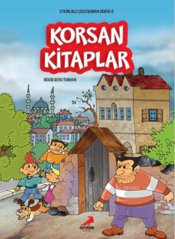 Korsan Kitaplar; Etkinlikli Çizgi Roman Serisi 6 | Bekir Sıtkı Turhan 