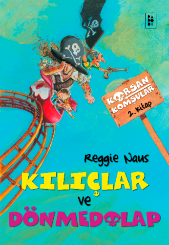 Korsan Komşular 2. Kitap - Kılıçlar ve Dönmedolap | Reggie Naus | Paro