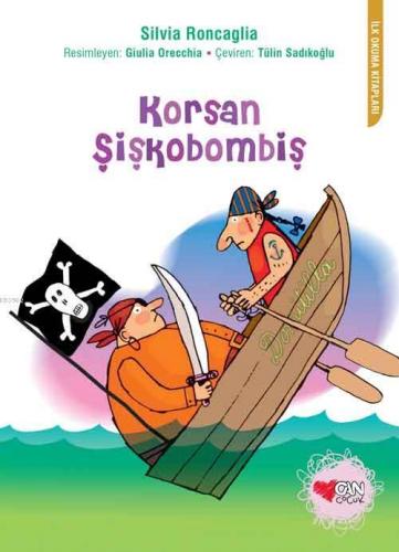 Korsan Şişkobombiş | Silvia Roncaglia | Can Çocuk Yayınları