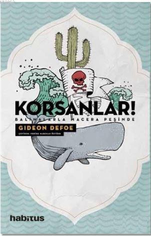 Korsanlar! - Balinalarla Macera Peşinde | Gideon Defoe | Habitus Kitap