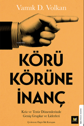 Körü Körüne İnanç;Kriz ve Terör Dönemlerinde Geniş Gruplar ve Liderler