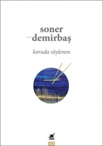 Koruda Söylenen | Soner Demirbaş | Ayrıntı Yayınları